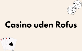 Udenlandske Casinoer Uden ROFUS Din Guide til Spiloplevelser